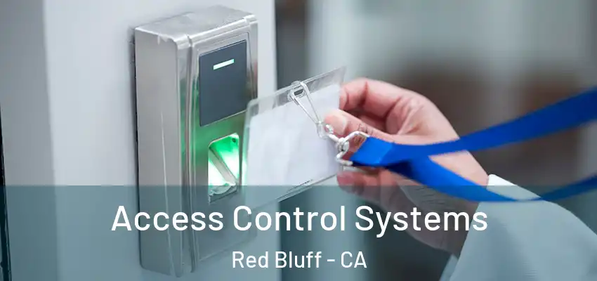  Access Control Systems Red Bluff - CA