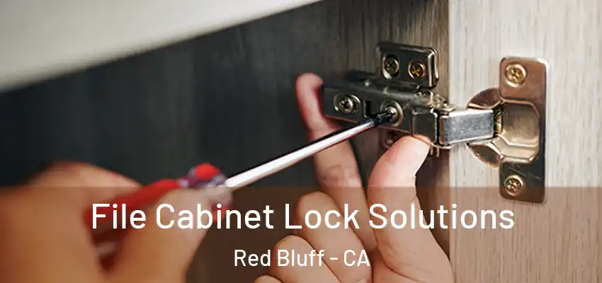  File Cabinet Lock Solutions Red Bluff - CA