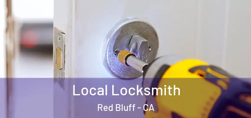  Local Locksmith Red Bluff - CA