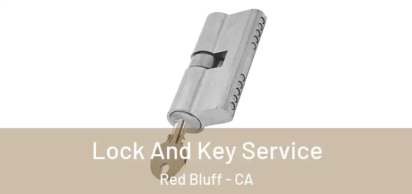  Lock And Key Service Red Bluff - CA