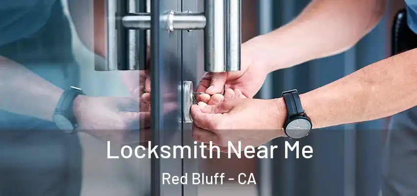  Locksmith Near Me Red Bluff - CA