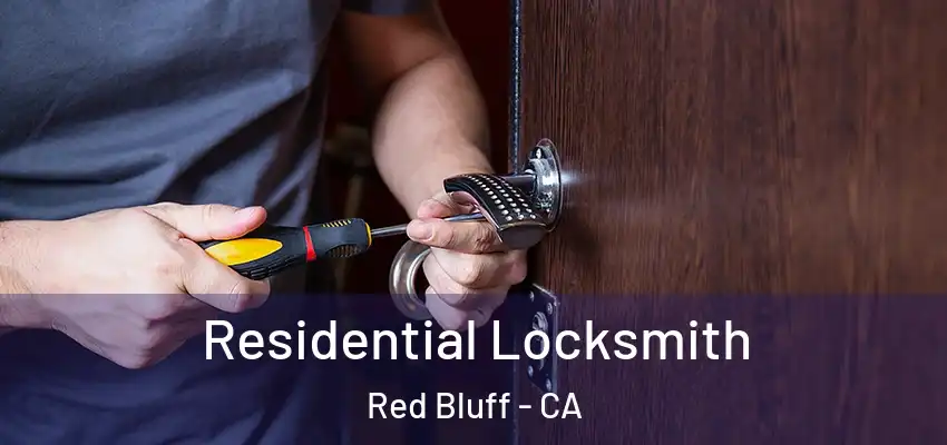  Residential Locksmith Red Bluff - CA