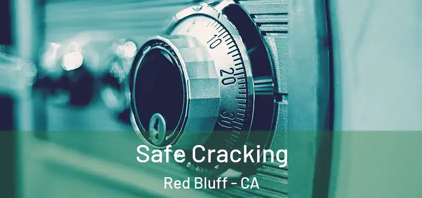  Safe Cracking Red Bluff - CA