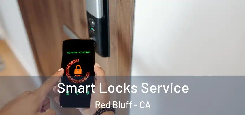  Smart Locks Service Red Bluff - CA