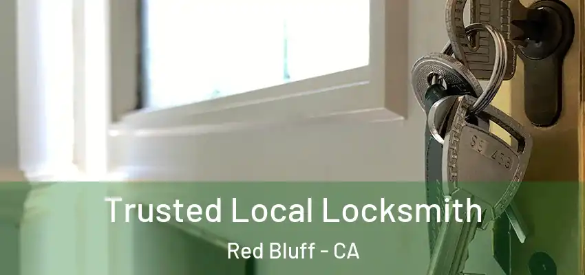  Trusted Local Locksmith Red Bluff - CA